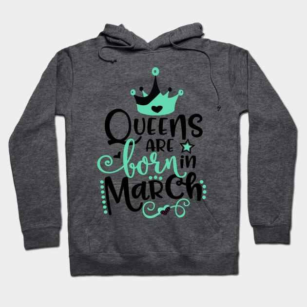 Queens Are Born In March Hoodie by Grown N Sexy Diva